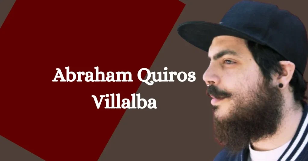 Abraham Quiros Villalba: A Comprehensive Insight