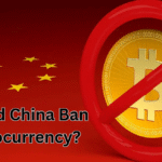 Why Did China Ban Cryptocurrency? Everything You Need to Know